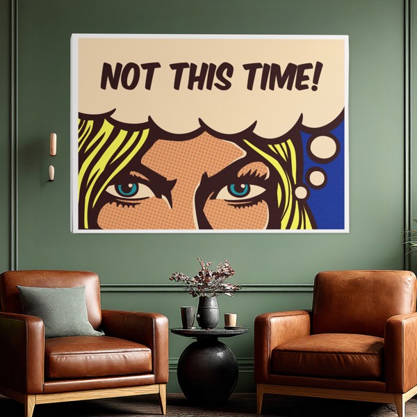 Pop Art „NOT THIS TIME“ retro stiliaus portreto spausdinys ant drobės - ant sienos interjere